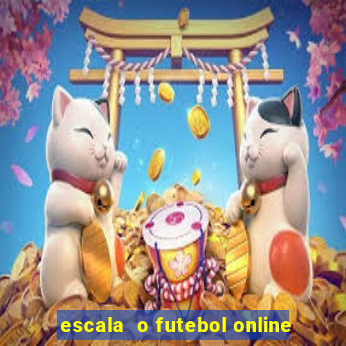 escala  o futebol online